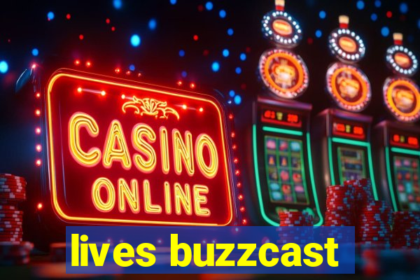 lives buzzcast